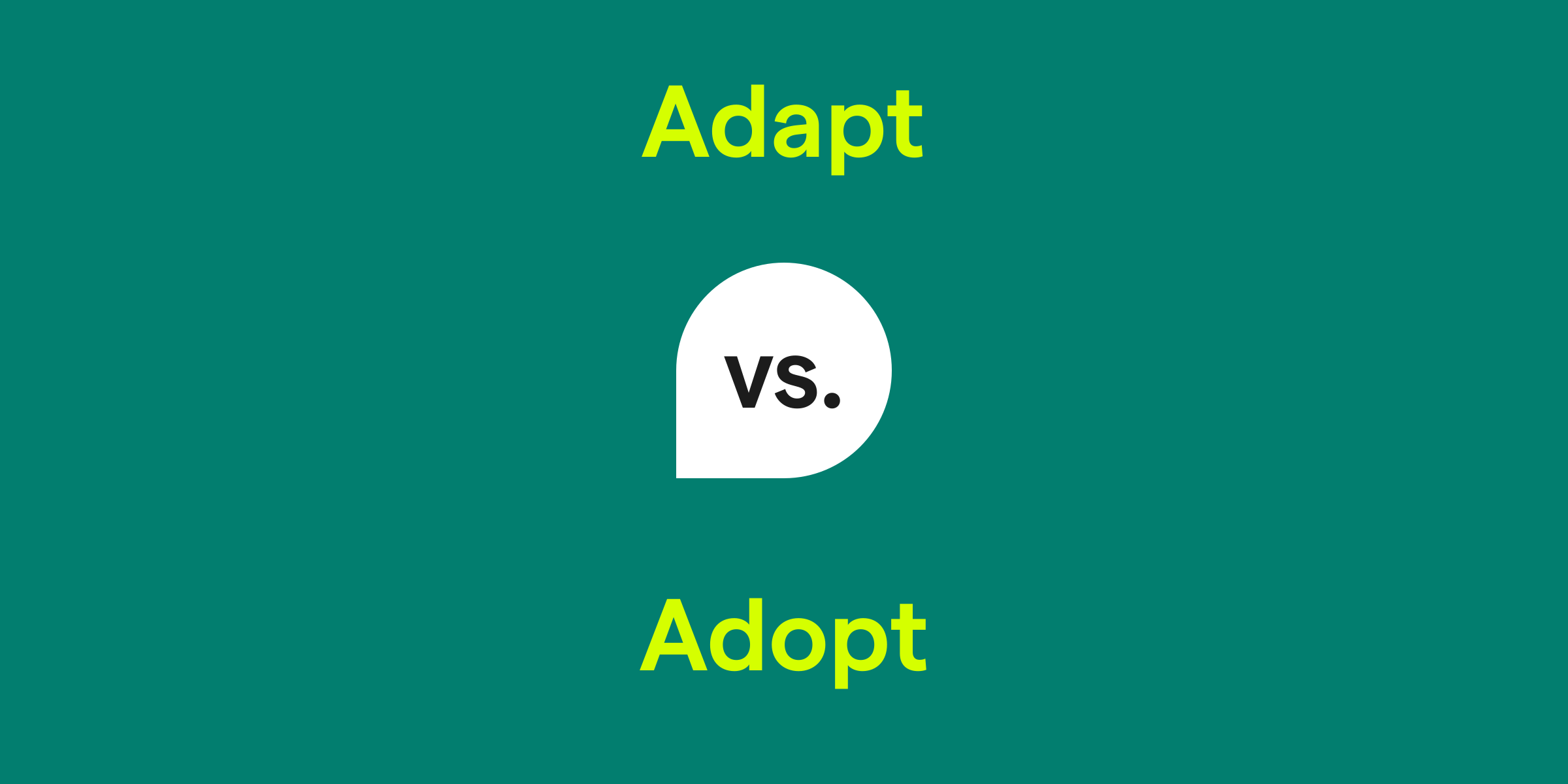 adapt or adopt