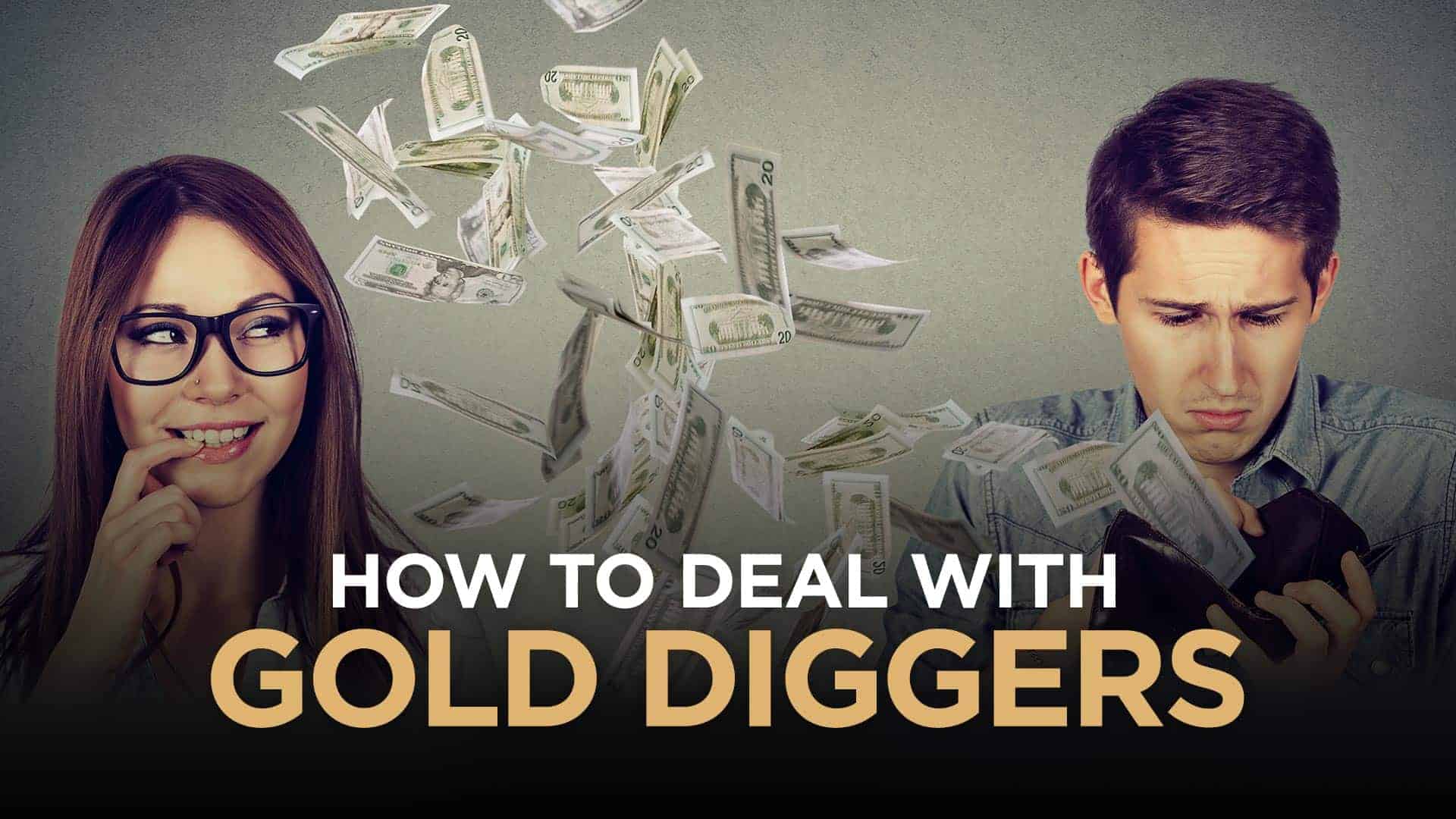 How to deal with gold digger